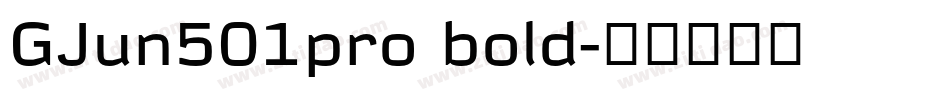 GJun501pro bold字体转换